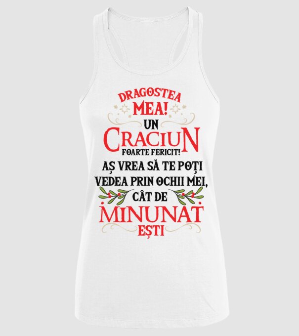 Dragostea mea! Un Crăciun foarte fericit! Aș vrea să te poți vedea prin ochii mei, cât de minunat ești model alb pe tricou