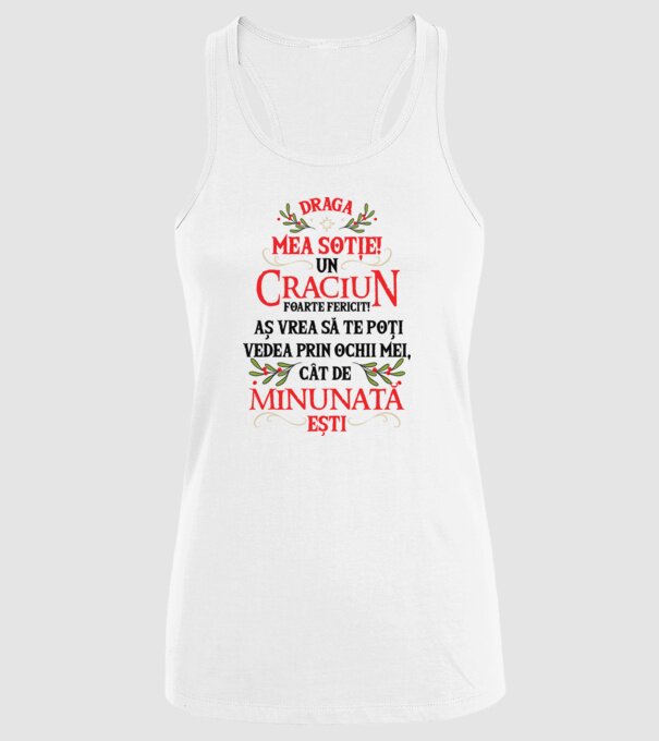 Draga mea soție! Un Crăciun foarte fericit! Aș vrea să te poți vedea prin ochii mei, cât de minunat ești model alb pe tricou