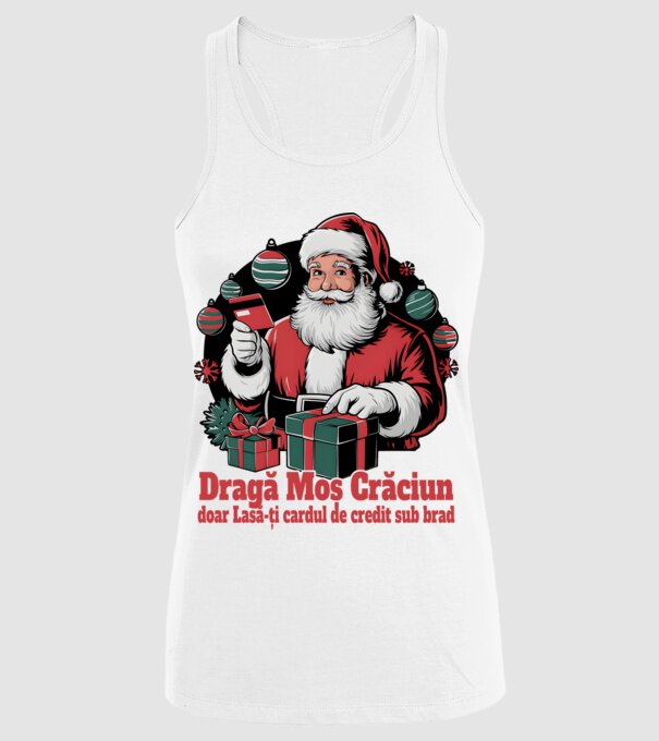 Dragă Mos Crăcium doar Lasă-ți cardul de credit sub brad model alb pe tricou