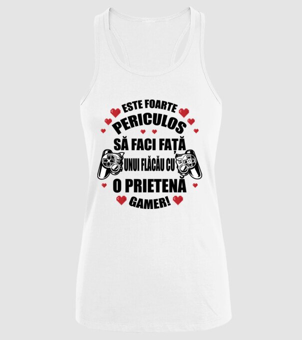 este foarte periculos să faci față unui flăcău cu o prietenă gamer! model alb pe tricou