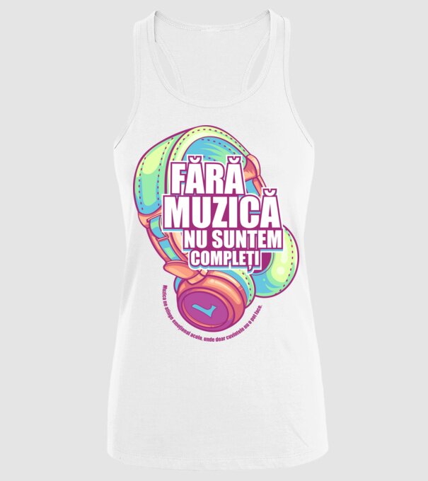 Fără muzică nu suntem compleți - Muzica ne atinge emoțional acolo, unde doar cuvintele nu o pot face. model alb pe tricou