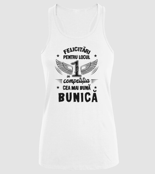 Felicitări pentru locul 1 în competiția Cea mai bună bunică! model alb pe tricou