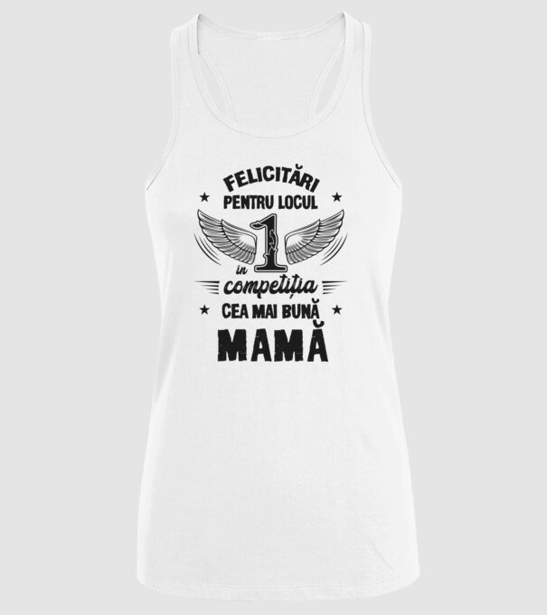 Felicitări pentru locul 1 în competiția Cea mai bună mamă! model alb pe tricou