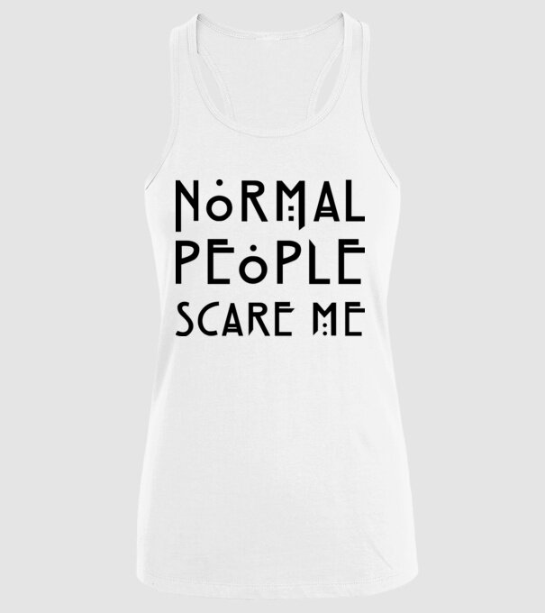 Normal people scare me model alb pe tricou