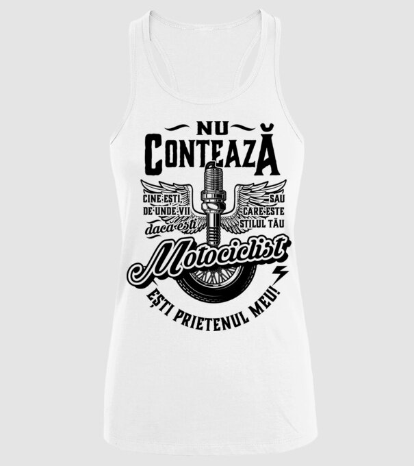 Nu contează cine ești, de unde vii sau care este stilul tău, dacă ești motociclist ești prietenul meu! model alb pe tricou