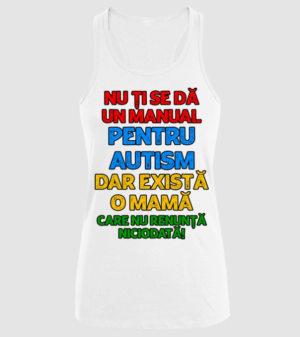 Nu ți se dă un manual pentru autism, dar există o mamă care nu renunță niciodată! model alb pe tricou