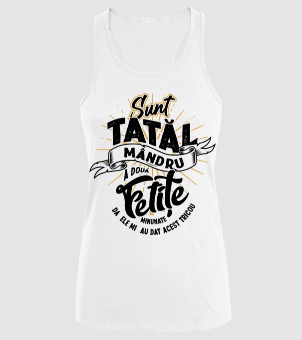 Sunt tatăl mândru a două fetițe minunate - da, ele mi-au dat acest tricou model alb pe tricou