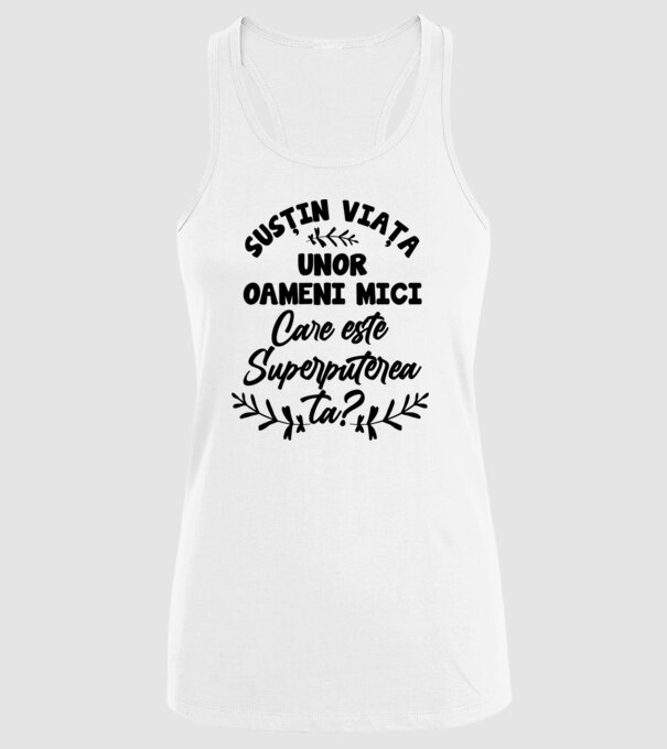 Susțin viața unor oameni mici. Care este superputerea ta model alb pe tricou