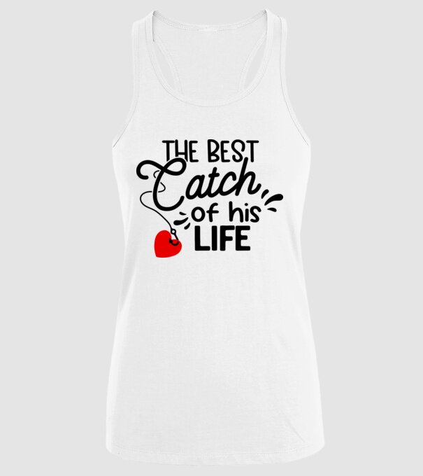 The best catch of his life model alb pe tricou