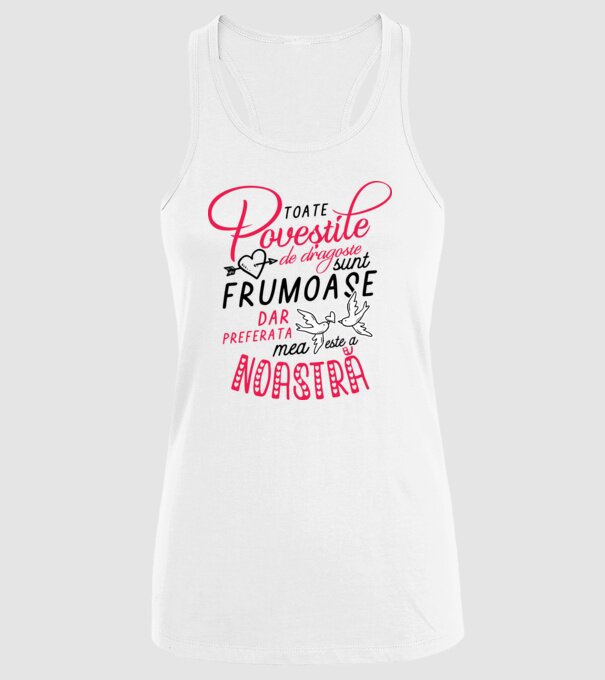 Toate poveștile de dragoste sunt frumoase, dar preferata mea este a noastră model alb pe tricou