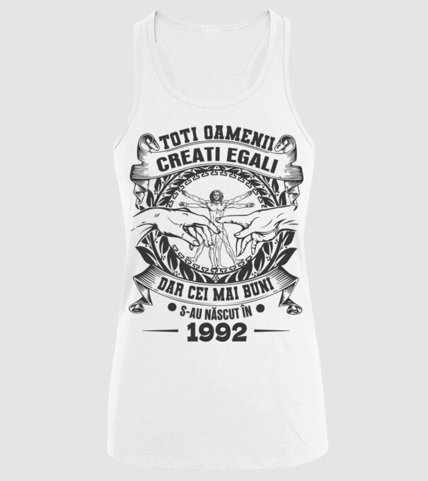 Toți oamenii sunt creați egali, dar cei mai buni s-au născut în 1992 model alb pe tricou