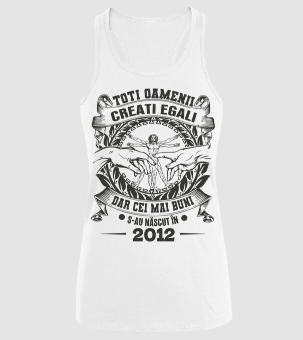 Toți oamenii sunt creați egali, dar cei mai buni s-au născut în 2012 model alb pe tricou