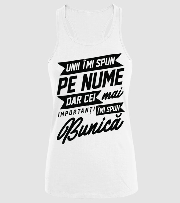 Unii îmi spun pe nume, dar cei mai importanți îmi spun bunică model alb pe tricou