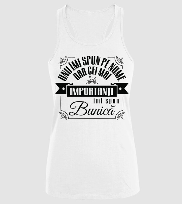 Unii îmi spun pe nume, dar cei mai importanți îmi spun bunică model alb pe tricou