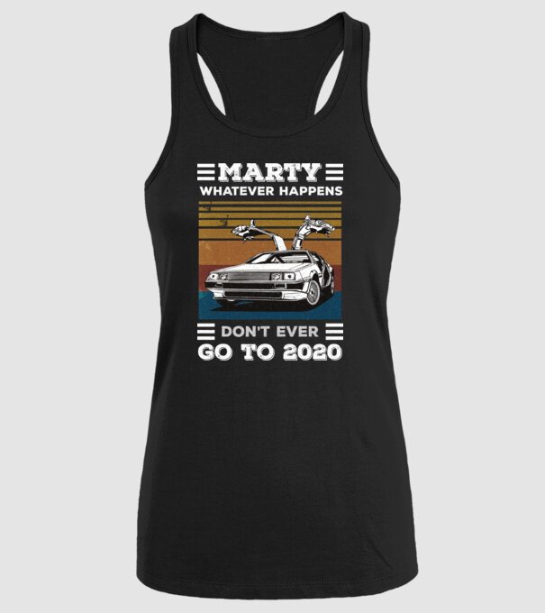 Marty don't ever go to 2020 model negru pe tricou