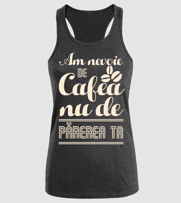 am nevoie de cafea, nu de părerea ta model negru pe tricou