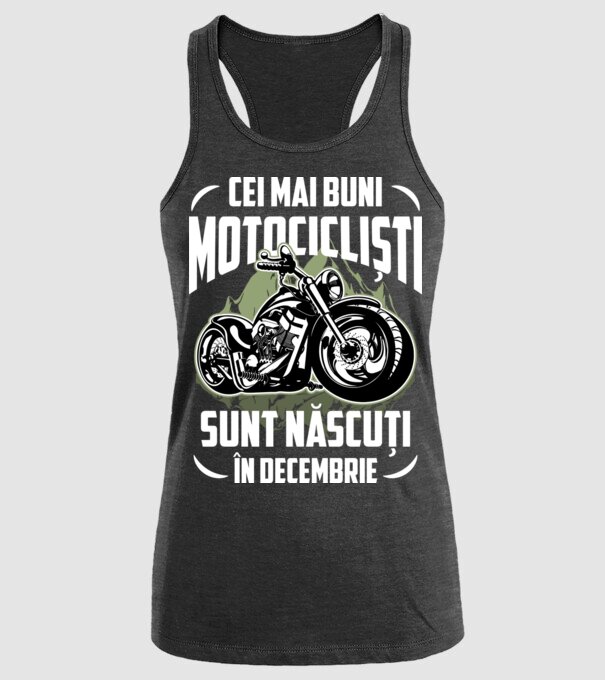 Cei mai buni motocicliști sunt născuți în Decembrie model negru pe tricou