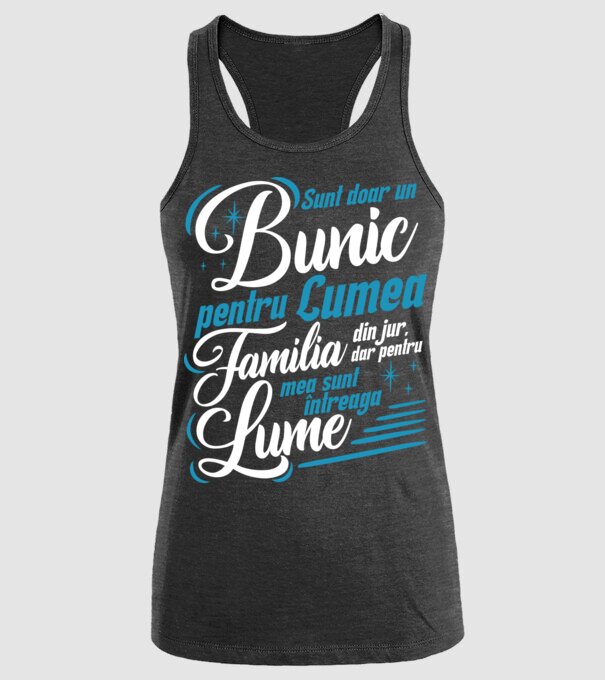 Sunt doar un bunic pentru lumea din jur, dar pentru familia mea sunt întreaga lume! model negru pe tricou