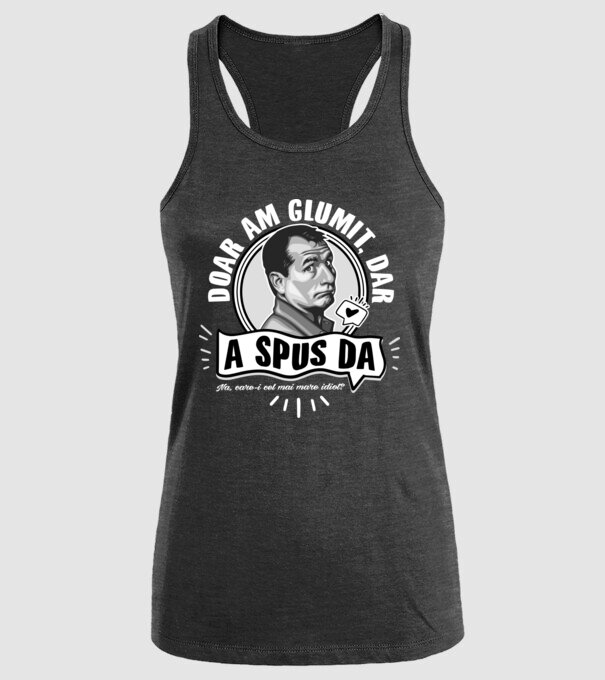 Doar am glumit, dar - a spus da - na, care-i cel mai mare idiot model negru pe tricou