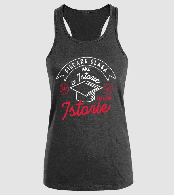 fiecare clasă - are - o istorie - Dar noi - am făcut - istorie! model negru pe tricou