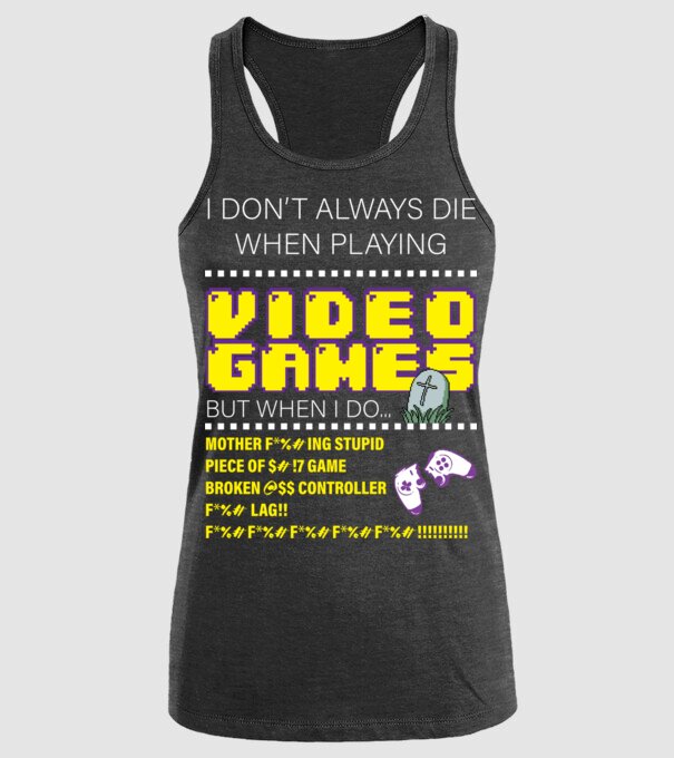 I don't always die when playing video games model negru pe tricou
