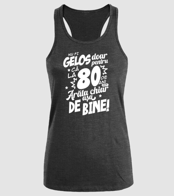 NU FI GELOS DOAR PENTRU CĂ LA  80 DE ANI model negru pe tricou