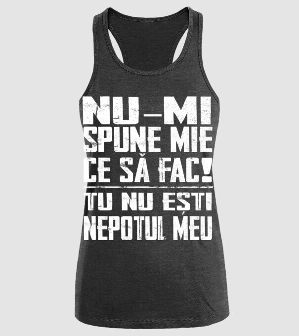 nu-mi spune ce să fac! nu ești nepotul meu Negru model negru pe tricou
