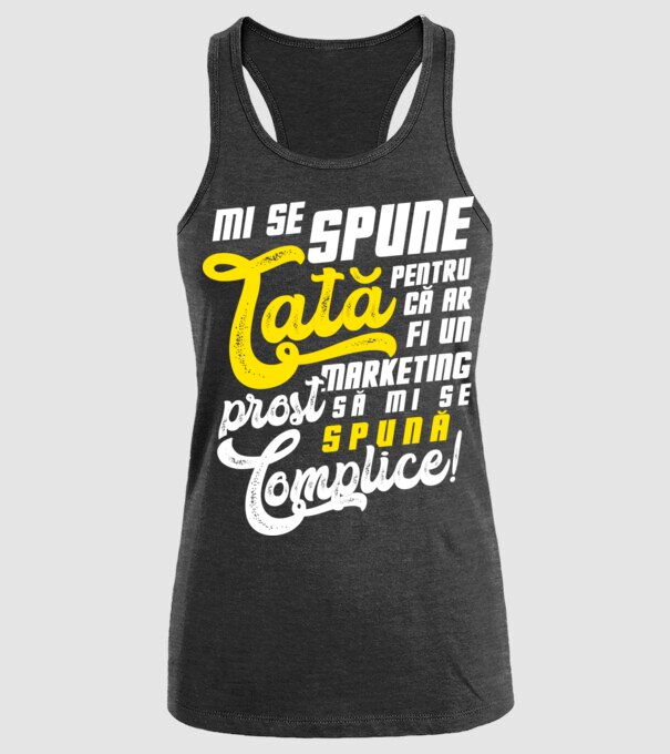 Mi se spune: tată pentru că ar fi un marketing prost să mi se spună complice! model negru pe tricou