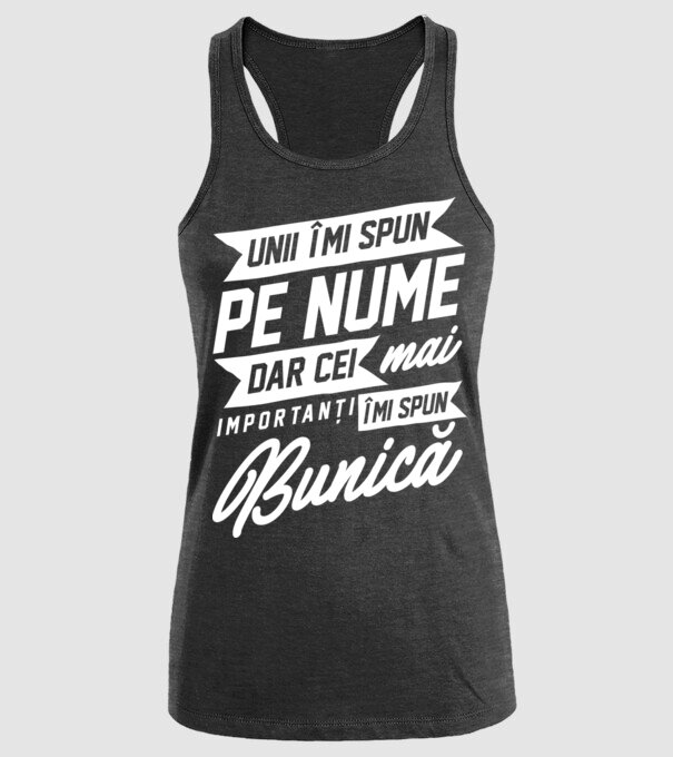 Unii îmi spun pe nume, dar cei mai importanți îmi spun bunică model negru pe tricou