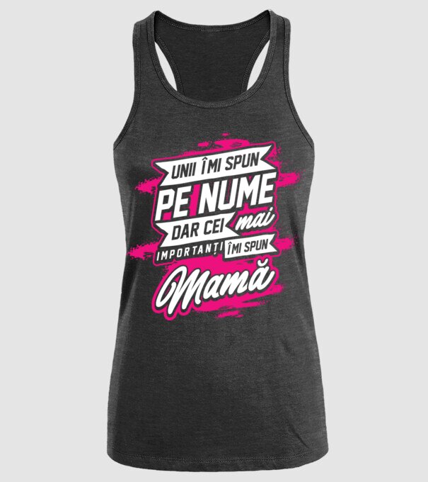 Unii îmi spun pe nume, dar cei mai importanți îmi spun mamă model negru pe tricou