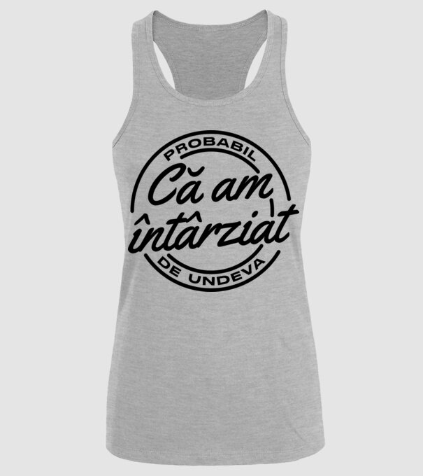 Probabil că am întârziat de undeva model gri pe tricou