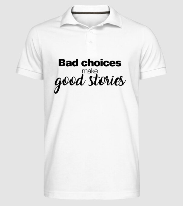 Bad choices model alb pe tricou