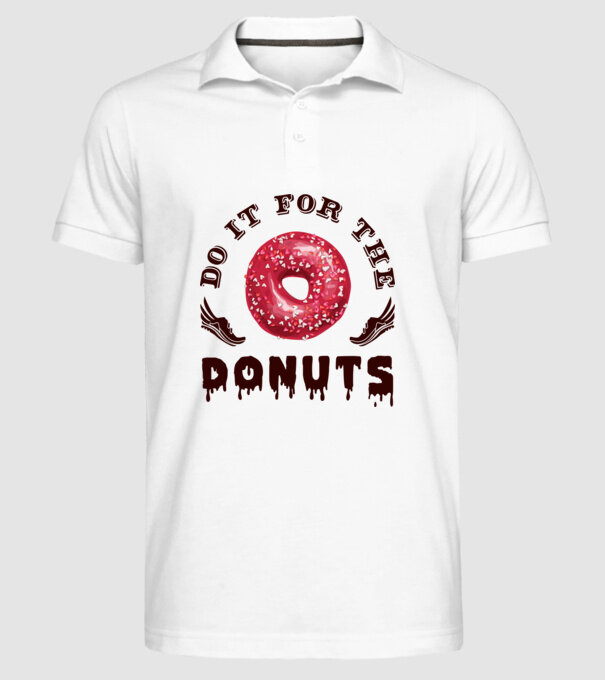 Do it for the donuts model alb pe tricou