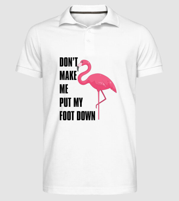 Dont make me put my foot down model alb pe tricou