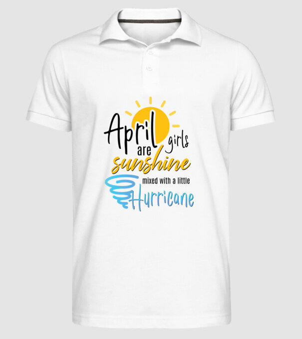April Girls are Sunshine mixed with a little Hurricane model alb pe tricou