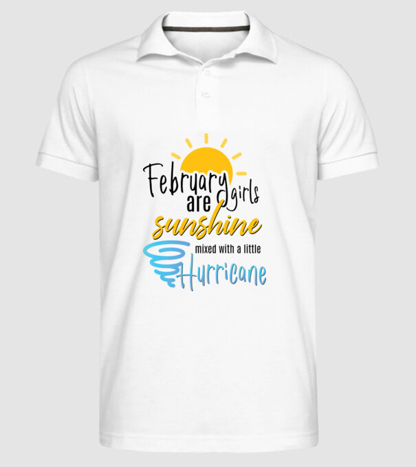 February Girls are Sunshine mixed with a little Hurricane model alb pe tricou