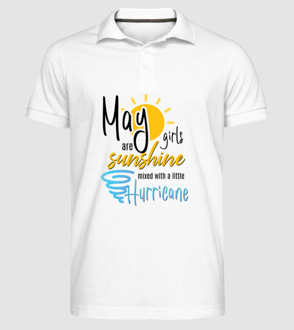 May Girls are Sunshine mixed with a little Hurricane model alb pe tricou