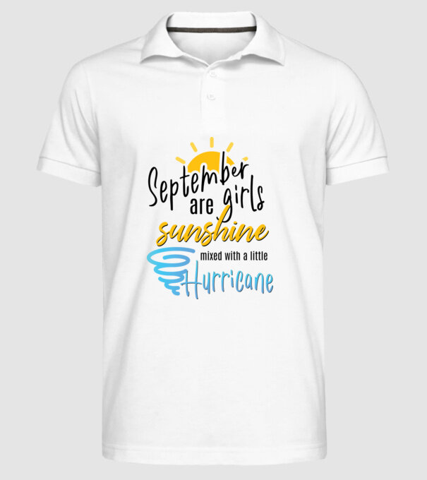 September Girls are Sunshine mixed with a little Hurricane model alb pe tricou