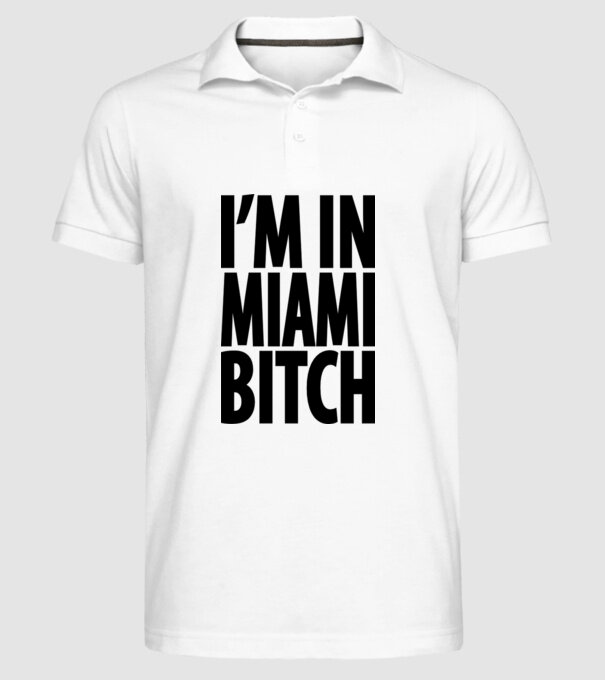 'I''m In Miami Bitch' model alb pe tricou