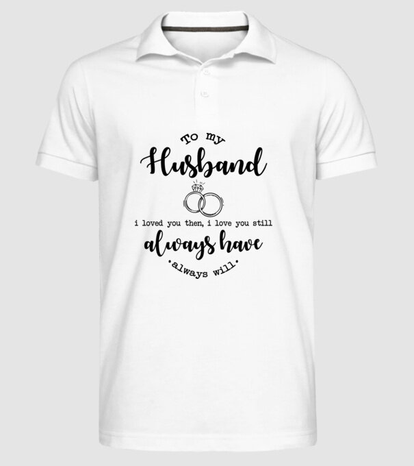 I loved you then i love you still husband model alb pe tricou