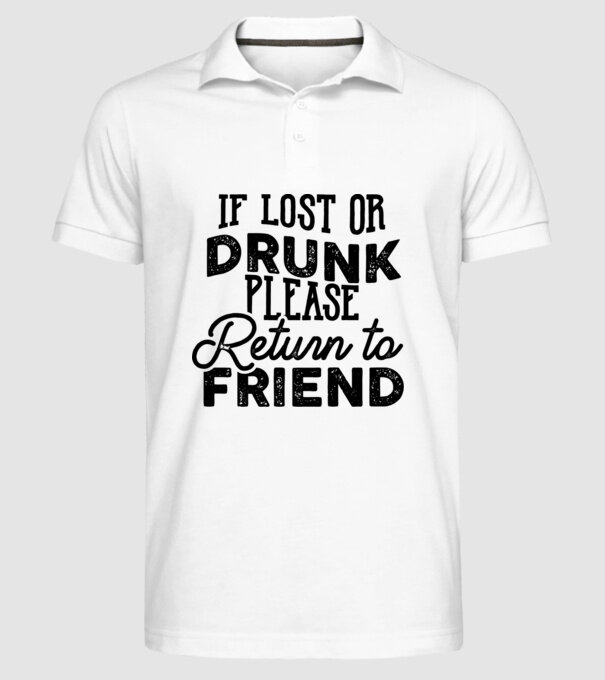 IF LOST OR DRUNK model alb pe tricou