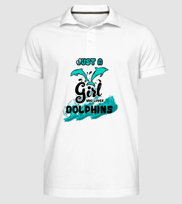 Just a girl who loves dolphins model alb pe tricou