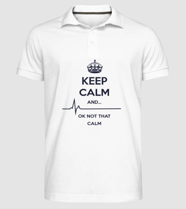 Keep calm and... Ok not that calm model alb pe tricou