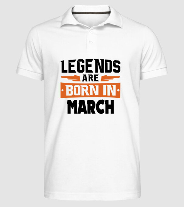 Legends are born in March model alb pe tricou