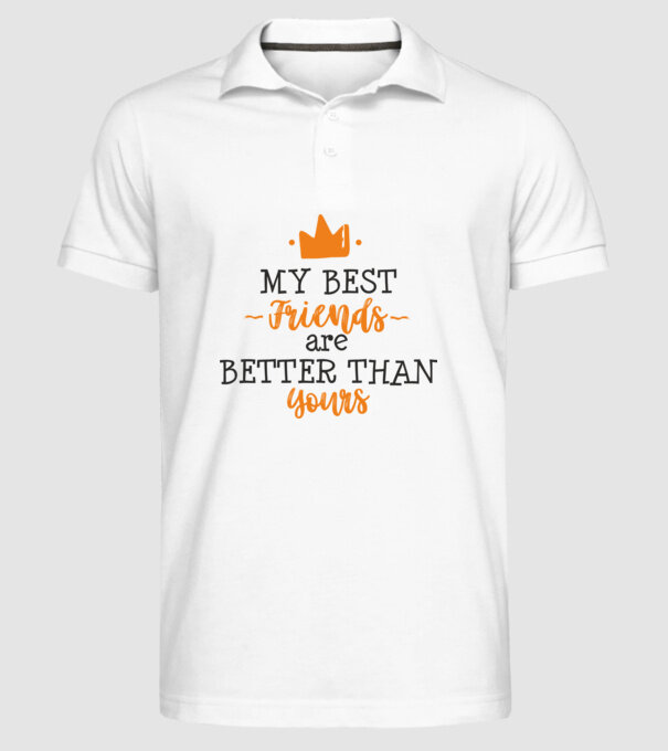 my best friends are better than yours model alb pe tricou