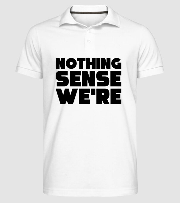 Cuplu Nothing makes sense... model alb pe tricou