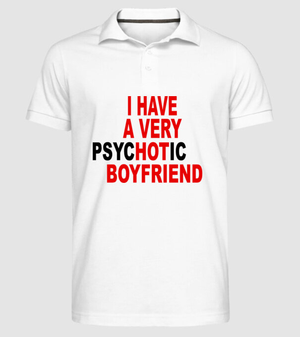 psycHOTic boyfriend model alb pe tricou