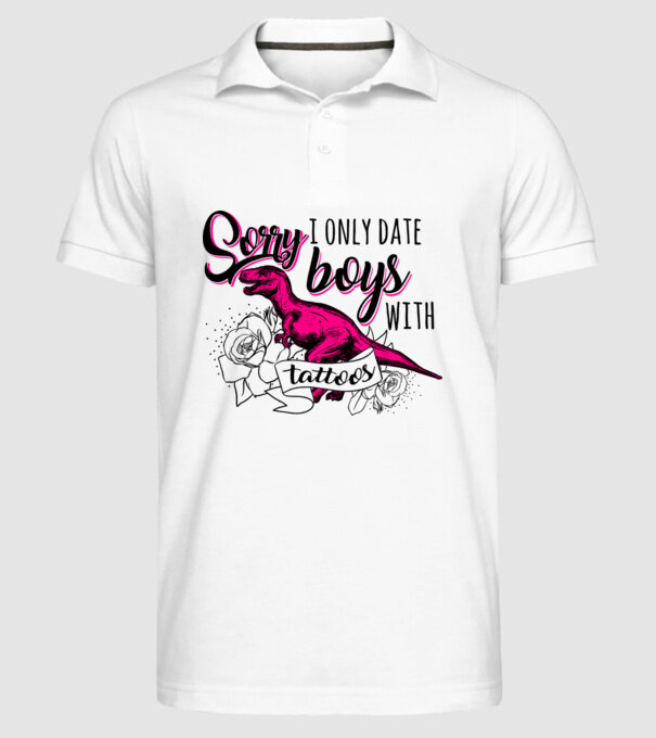 Sorry, i only date boys with tattoos model alb pe tricou