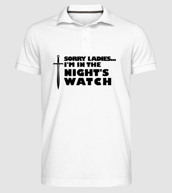 'Sorry Ladies I am in the night''s watch' model alb pe tricou