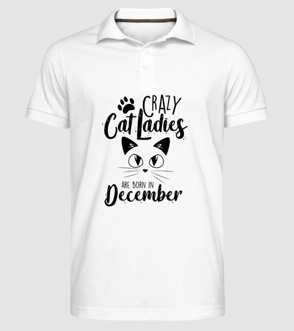 Crazy Cat Ladies are born in December model alb pe tricou